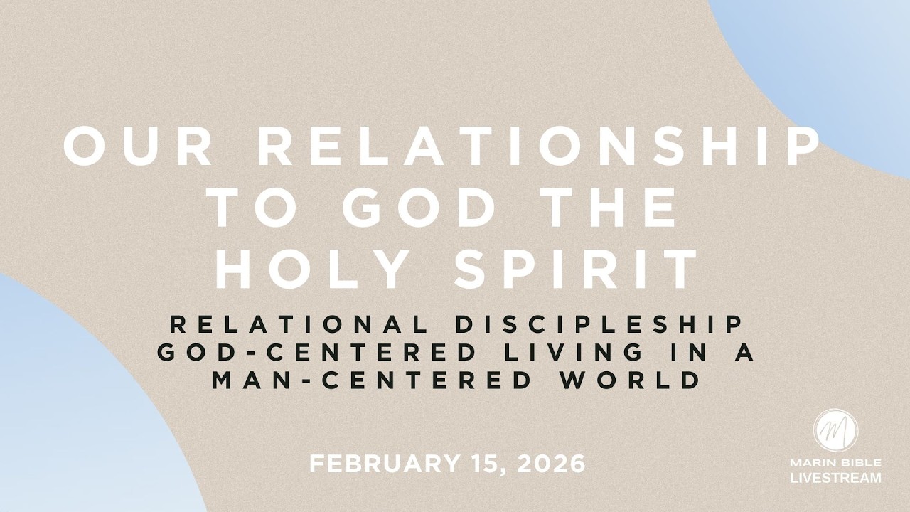 Marin Bible Church Sunday Service - February 15, 2026