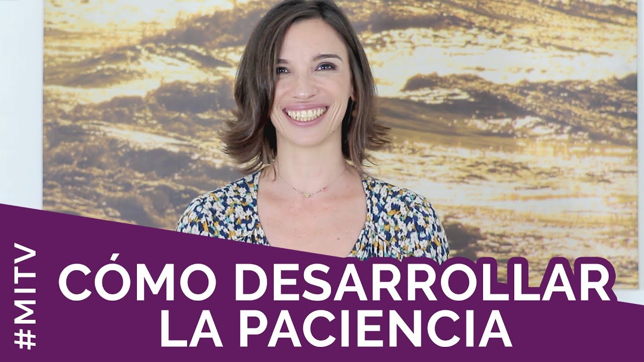 Cómo desarrollar la paciencia
