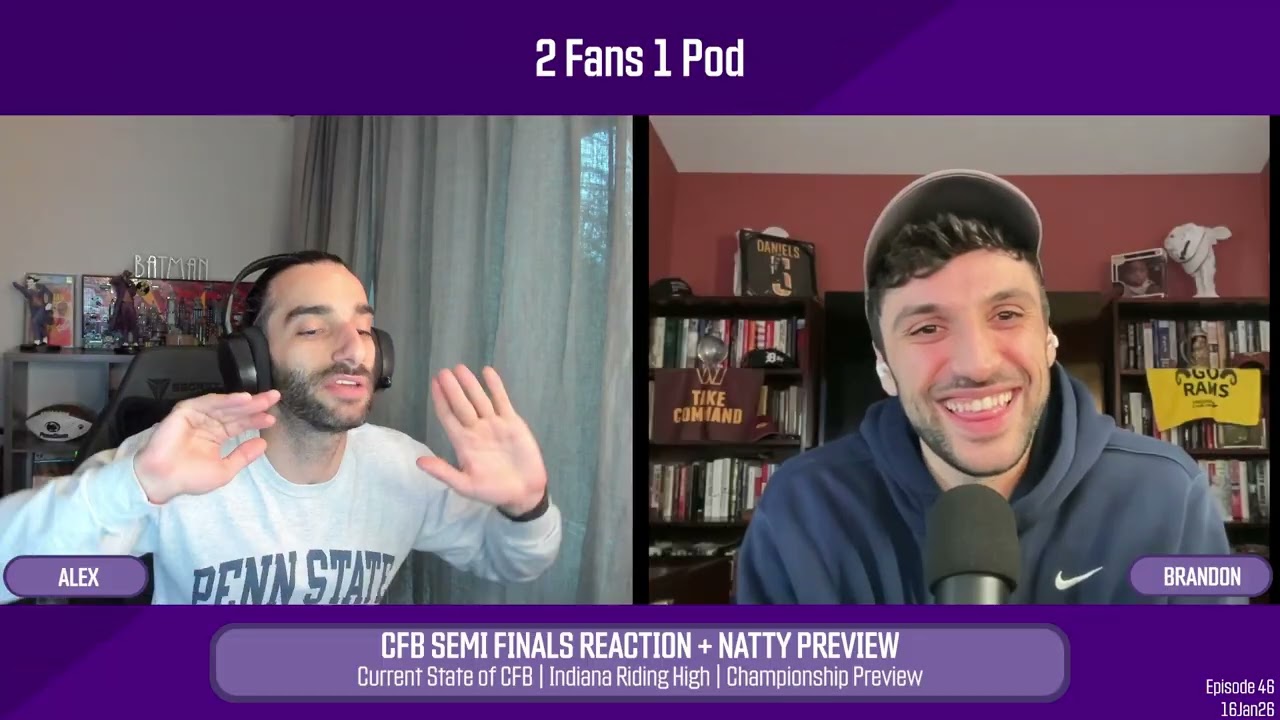 2 Fans 1 Pod | Episode 46 | CFP Final Matchup Preview