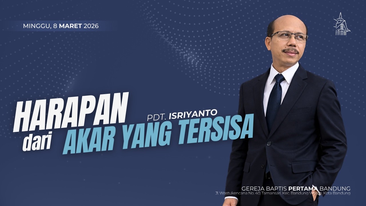 Harapan dari Akar yang Tersisa | Yesaya 11:1-16 | Kebaktian Umum - 8 Maret 2026