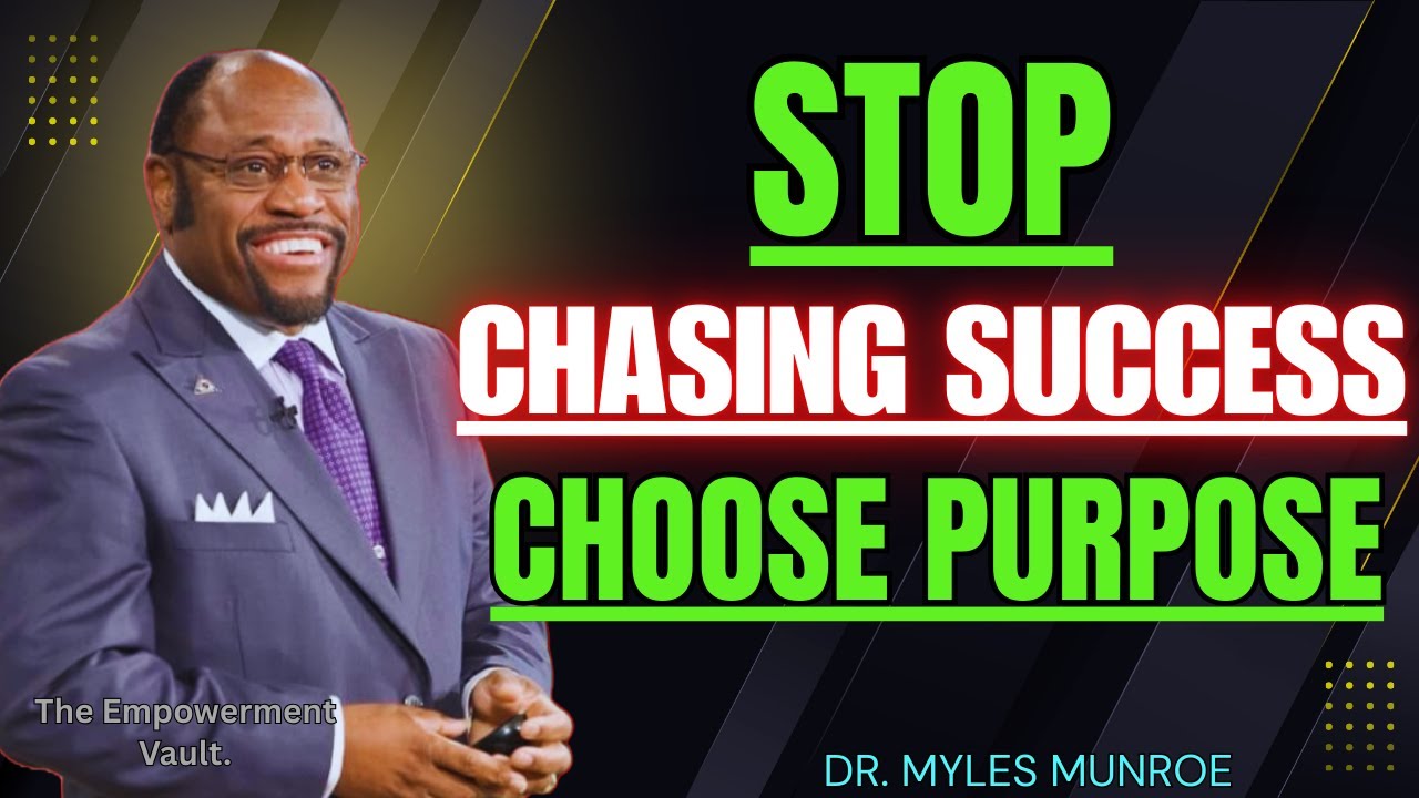 Stop Chasing Success &mdash; Seek Purpose First / Motivational Speeches In English / Dr. Myles Munroe