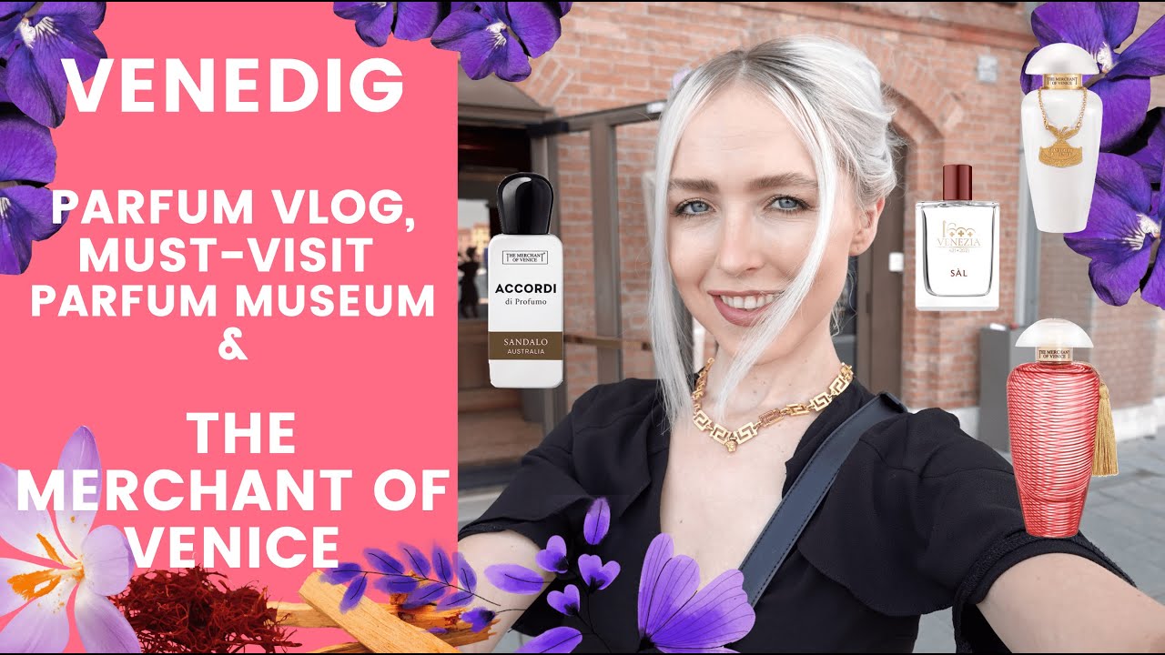 MUST-VISIT PARFUM SPOTS IN VENEDIG: Vlog, Parfum Museum & The Merchant of Venice