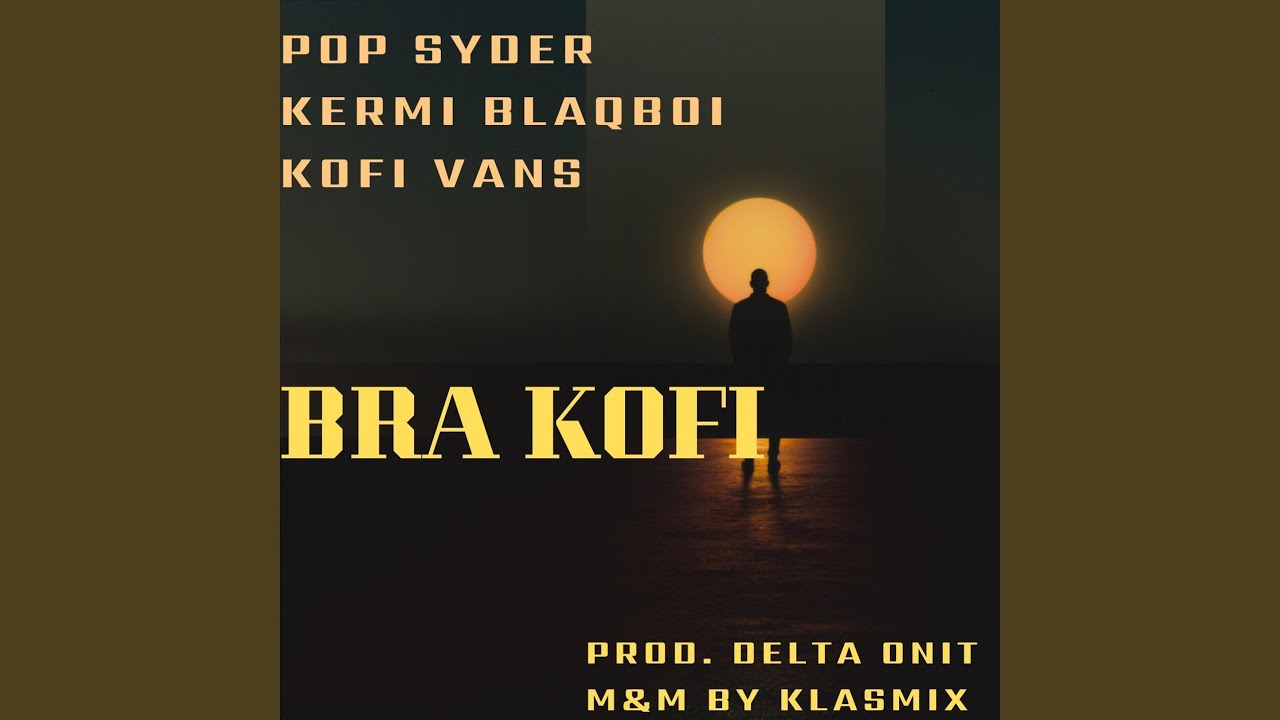 Bra Kofi (feat. Kermi Blaqboi & Kofi Vans)