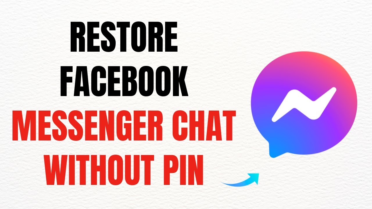 How To Restore Facebook Messenger Chat Without PIN – Full Guide