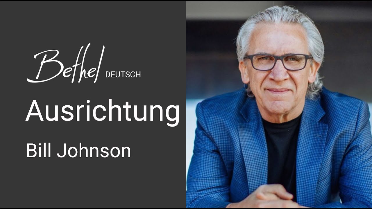 05. MÄR 2023 | Bill Johnson | Ausrichtung