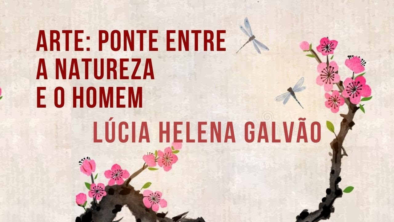 ARTE, UMA PONTE ENTRE A NATUREZA E O HOMEM - Lúcia Helena Galvão