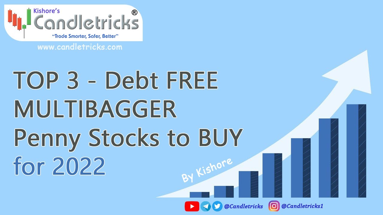 Top 3 - Debt FREE Multibagger Penny Stocks Below Rs 100 for 2022
