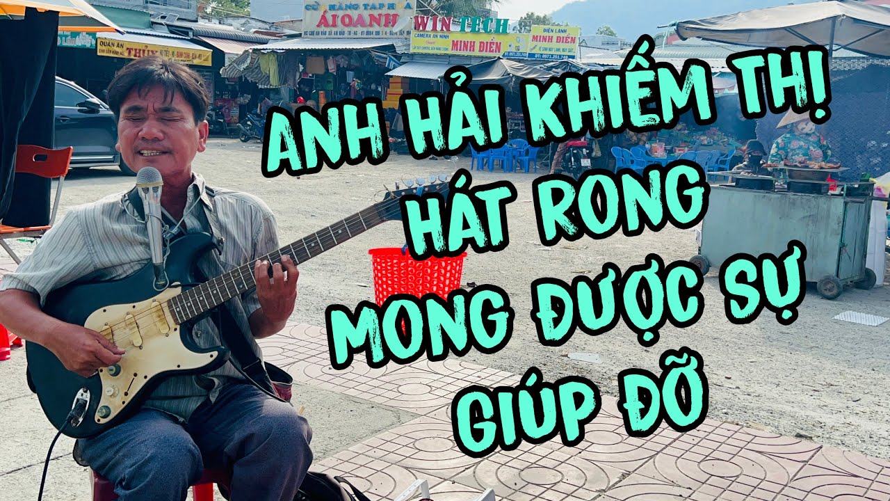 ANH HẢI KHIẾM THỊ HÁT RONG ĐANG GẶP KHÓ KHĂN,MONG SỰ GIÚP ĐỠ.