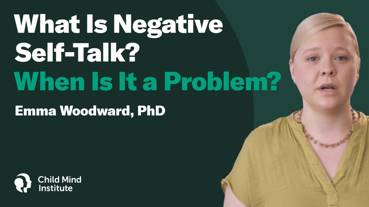 What Is Negative Self-Talk? - When Is It a Problem? | Child Mind Institute