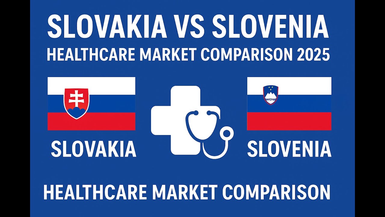 Slovakia vs Slovenia &ndash; Healthcare Market Comparison 2025 | Costs, Quality & Opportunities