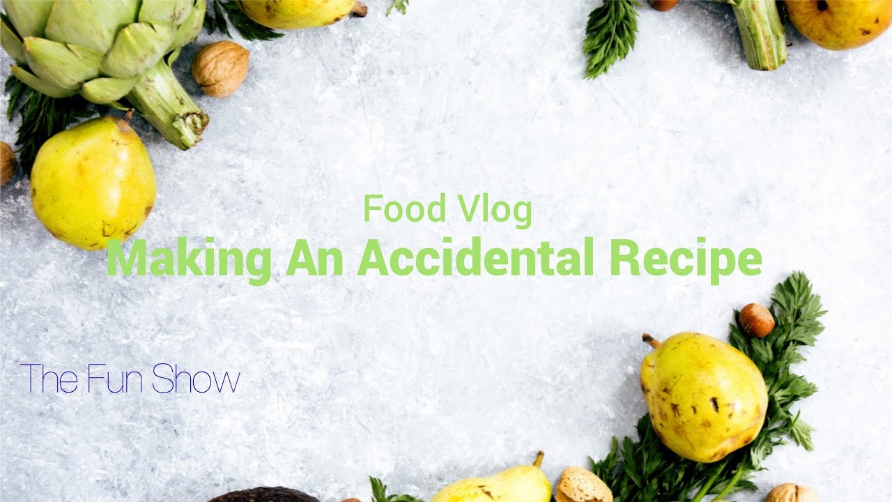 Making An Accidental Recipe || The Fun Show || Food Vlog || #foodlover#foodvlog#foodblogger