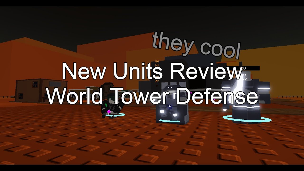New Units Review [World Tower Defense]