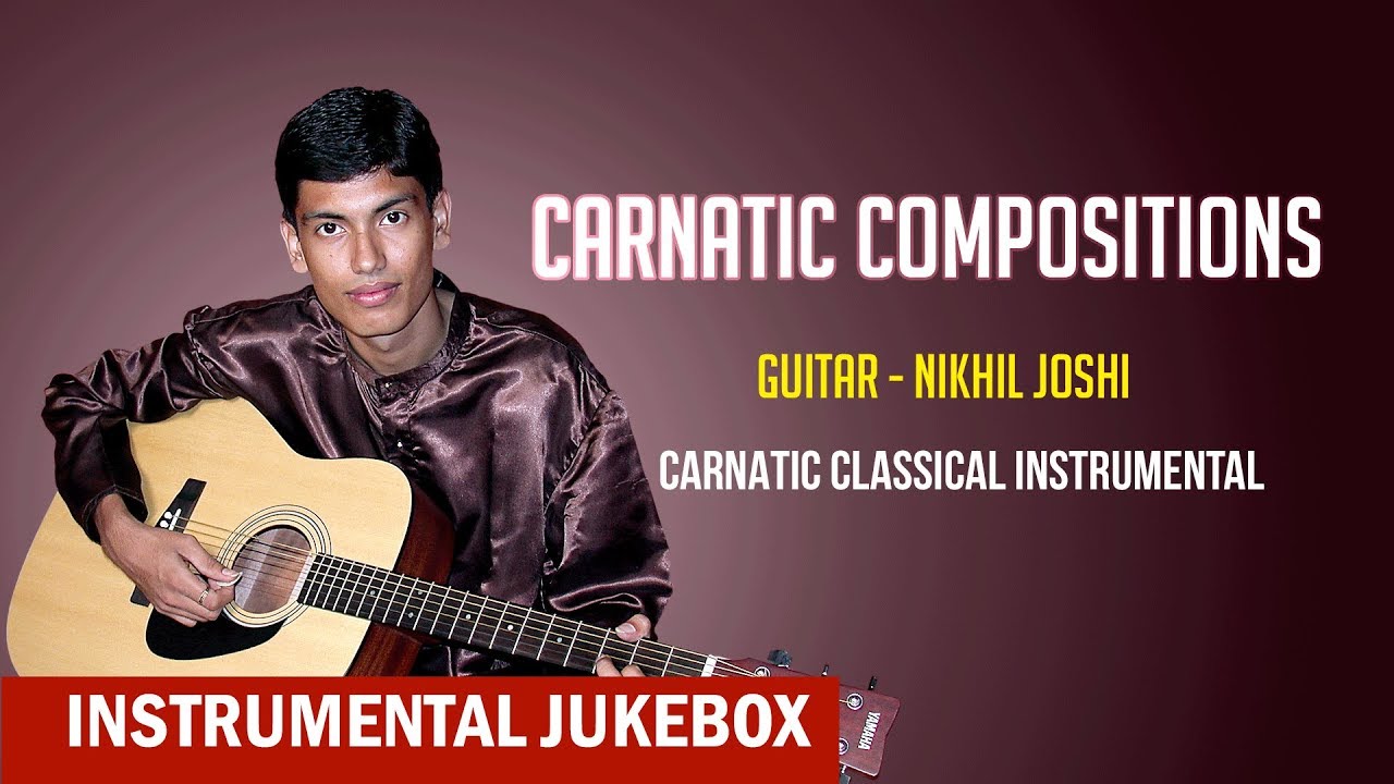 Carnatic Compositions | Nikhil Joshi |  Carnatic Classical Instrumental