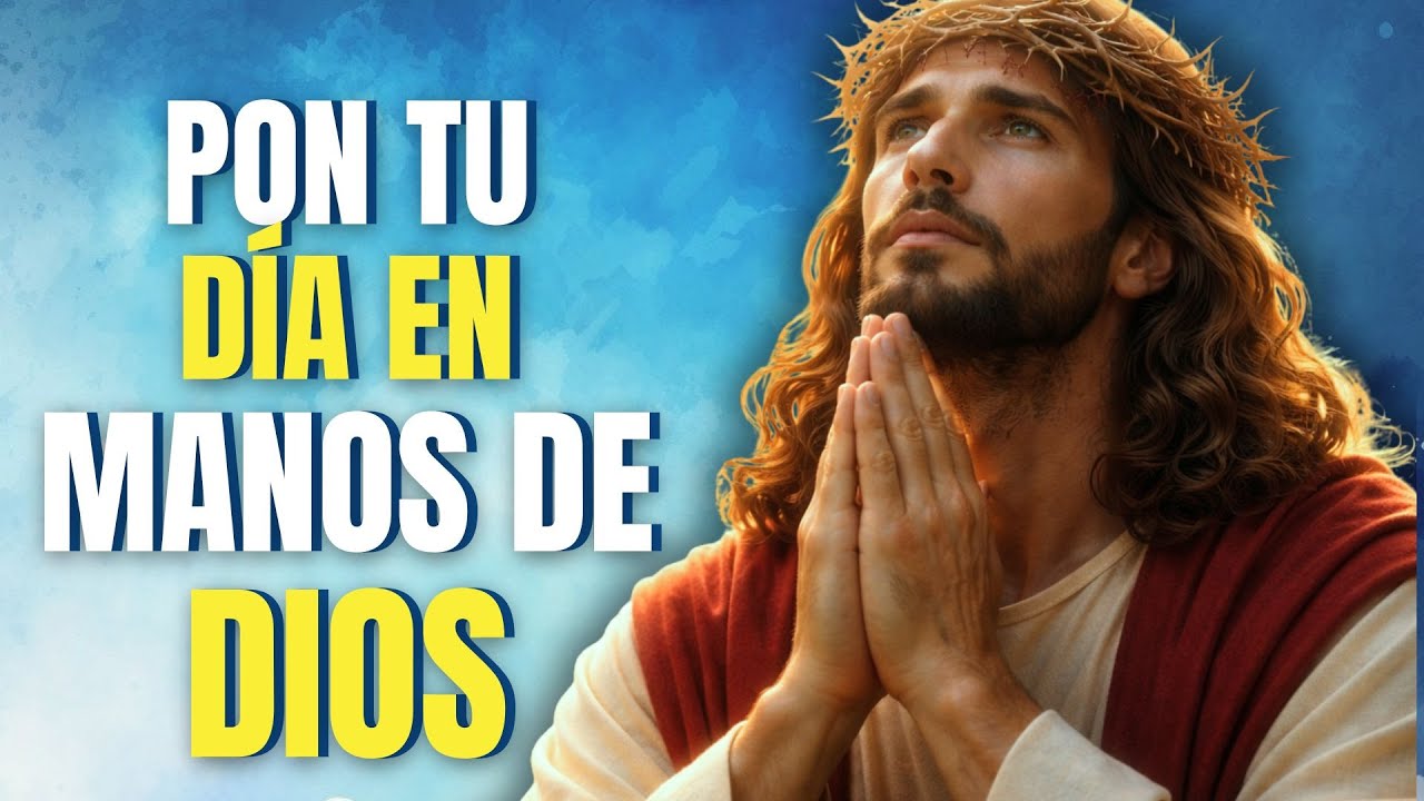 Oración de la Mañana para Entregar Tu Día a Dios on Fe y Confianza | Creer y Confiar en sus Promesas
