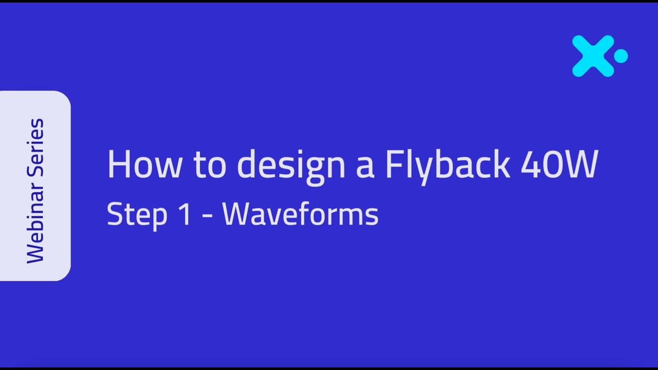 How to Design a Flyback 40W Magnetic. Step 1: Waveforms