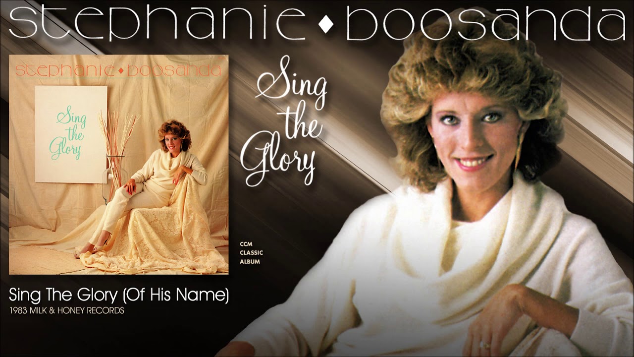 Stephanie Boosahda - Sing The Glory (Of His Name)