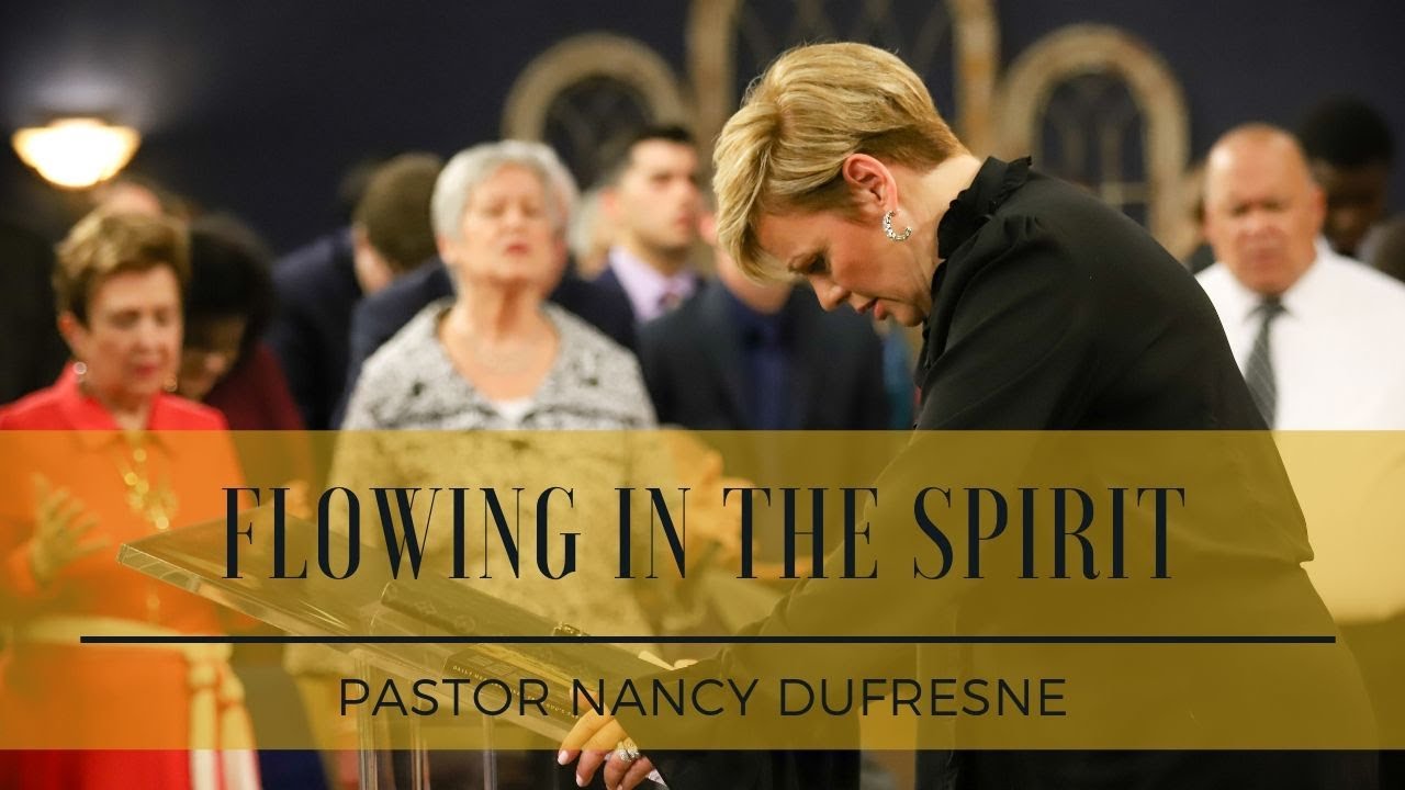 Flowing In The Spirit  // Pastor Nancy Dufresne // August 27, 2019 PM