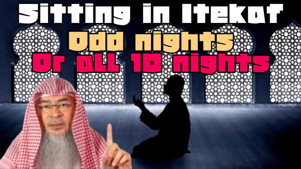 Should we do Itekaf in odd nights or the full last 10 nights of Ramadan? - assim al hakeem