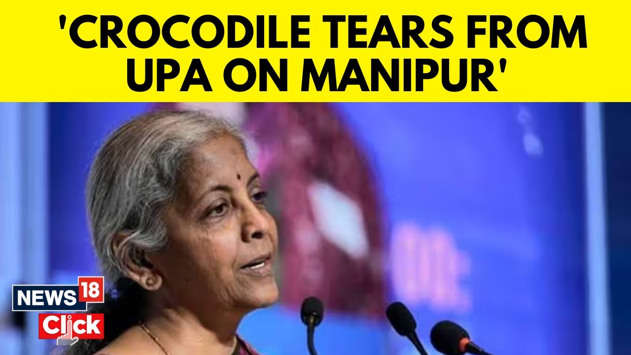 Parliament Manipur Issue | Nirmala Sitharaman Tears Into Opposition | Manipur Violence | News18