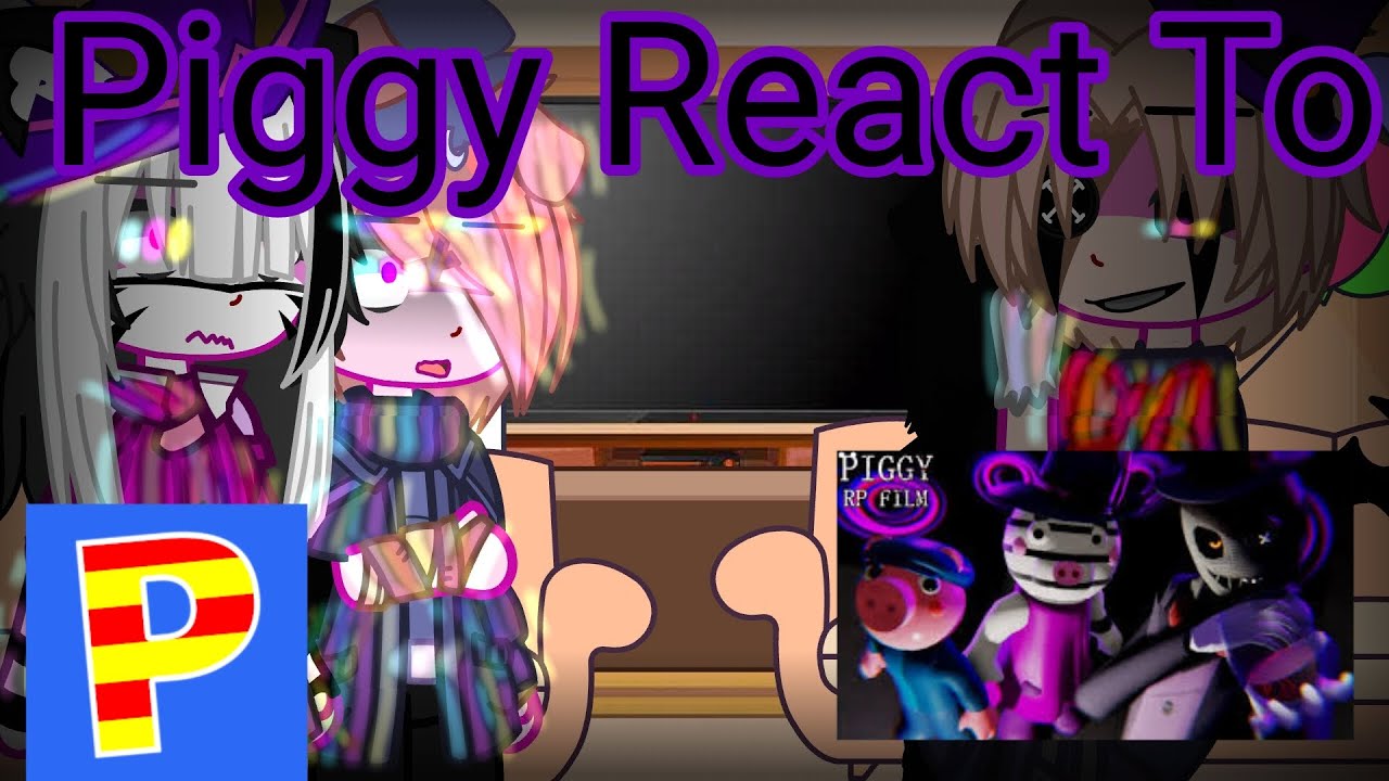 《MY AU?》Piggy React To.. { RP FILM: Trust Issues } [Gacha Glitch] NOT OG ( /DESC/