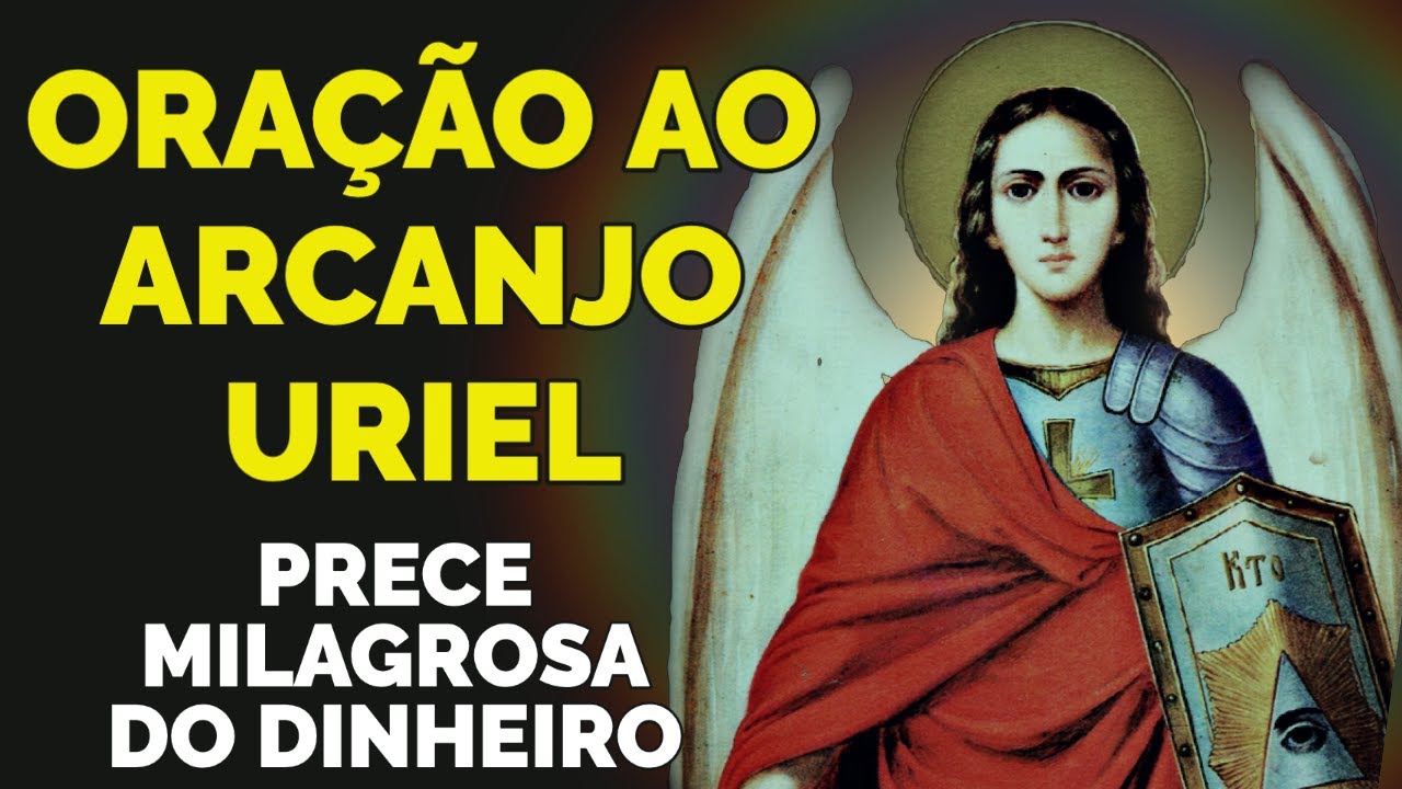 ORAÇÃO MILAGROSA AO ARCANJO URIEL PARA PEDIR DINHEIRO