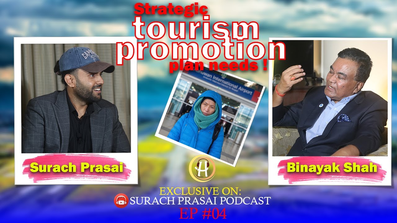 Nepal needs Strategic Tourism Promotion Plan ! | Hospitality Podcast | Binayak Shah | SurachPrasai