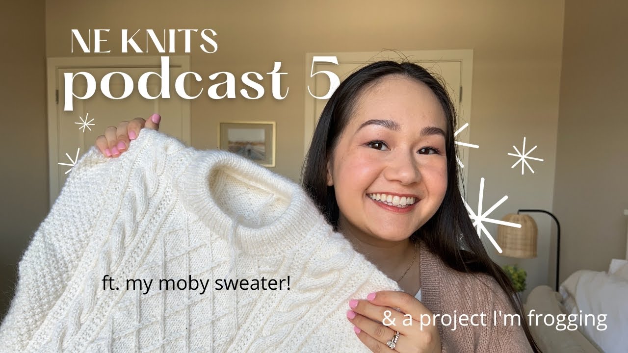 podcast 5 | moby sweater & how I knit charts left-handed, monday sweater, trying new needle tips