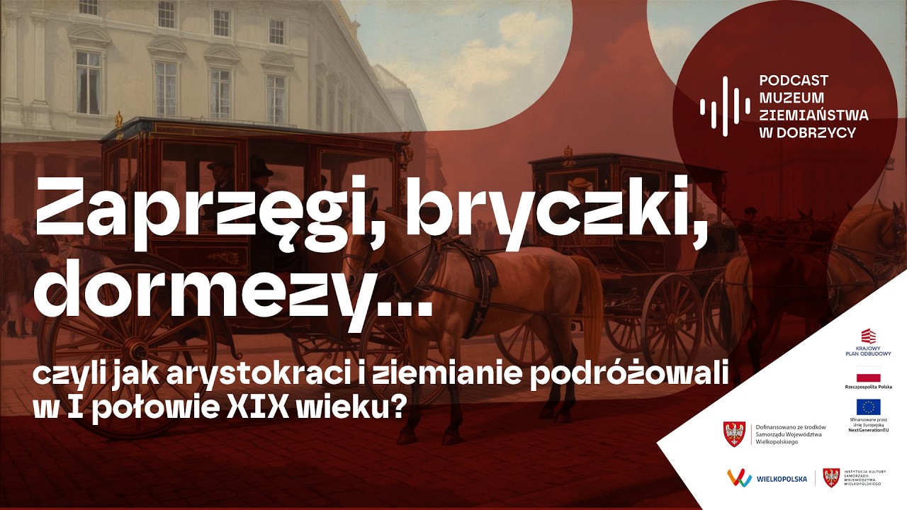 Zaprzęgi, bryczki, dormezy…  czyli jak arystokraci i ziemianie podróżowali w I połowie XIX wieku?