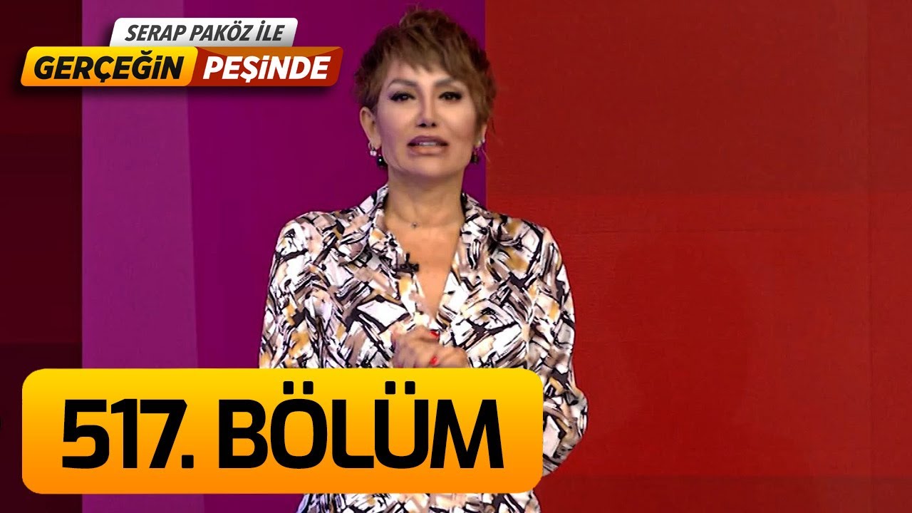 Gerçeğin Peşinde 517. Bölüm