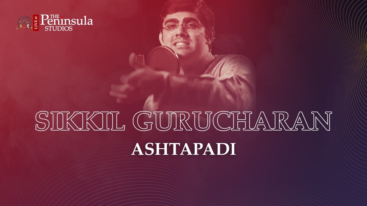 Ashtapadi | Jaya Deva | Spiritual | Sikkil C Gurucharan | Anil Srinivasan | @ThePeninsulaStudios