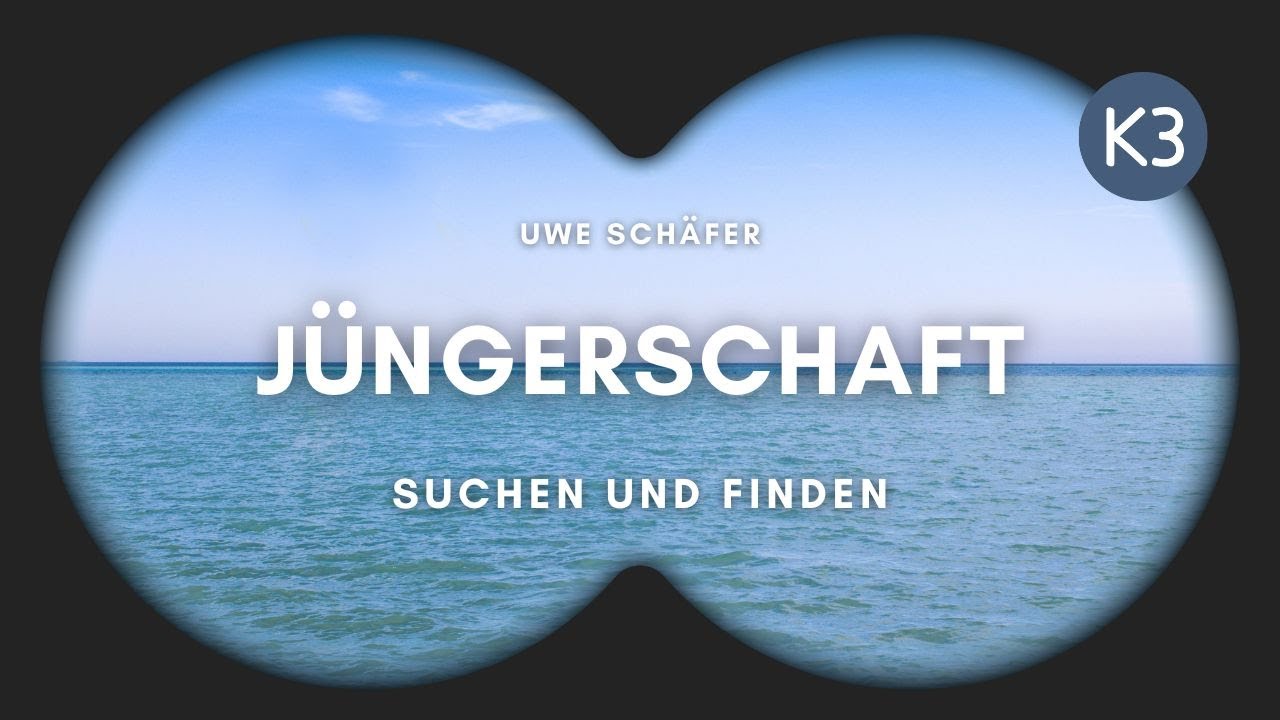 K3 Gottesdienst | Jüngerschaft - suchen und finden | Uwe Schäfer