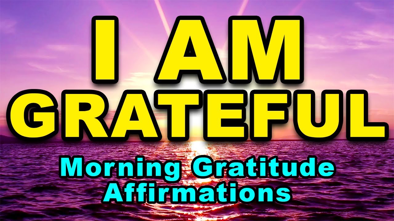 I AM Grateful | Positive Morning Affirmations | Morning Gratitude Affirmations | Positive Thinking