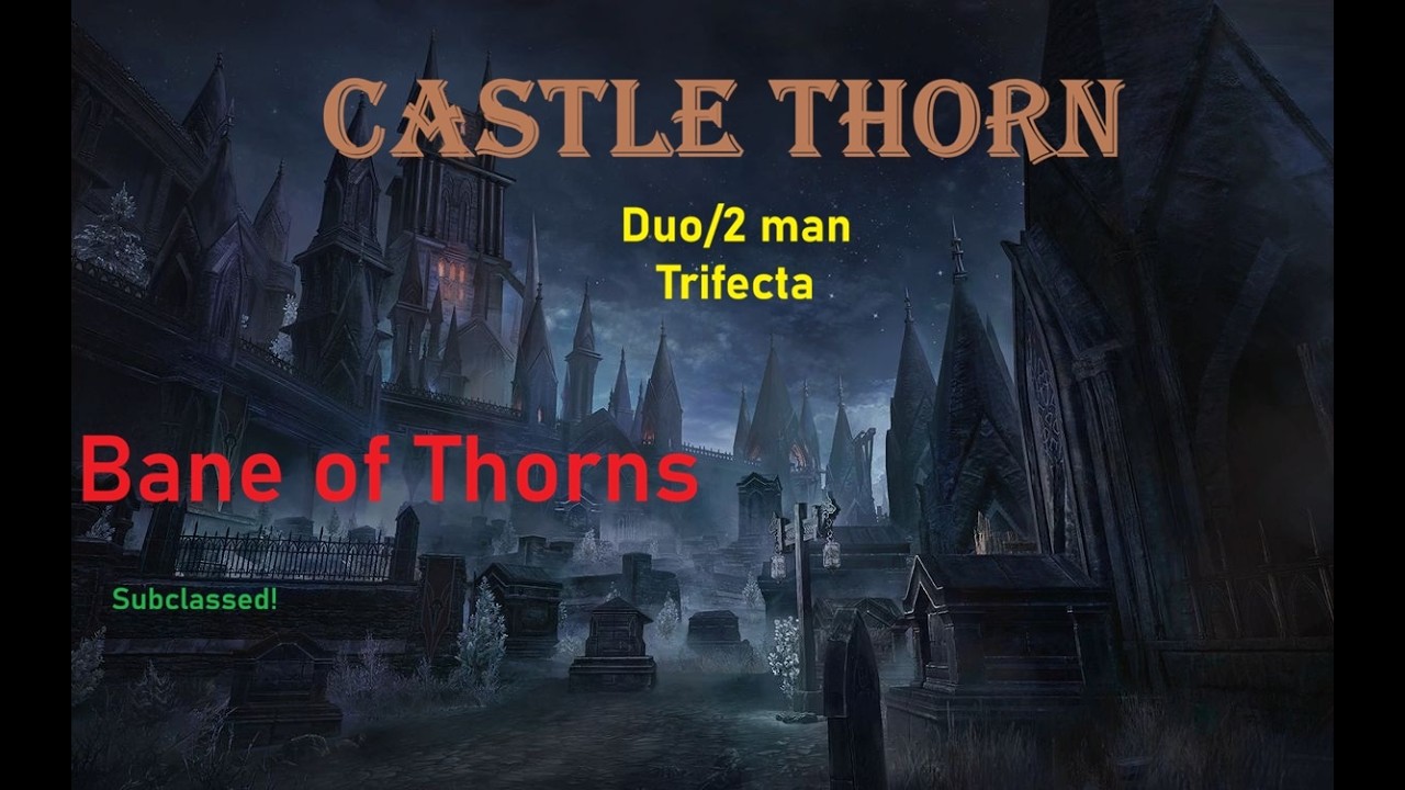 Duo/2 man Castle Thorn Trifecta, Bane of Thorns