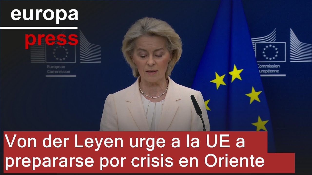 Von der Leyen pide a la UE estar preparada ante los efectos de la crisis en Oriente Próximo