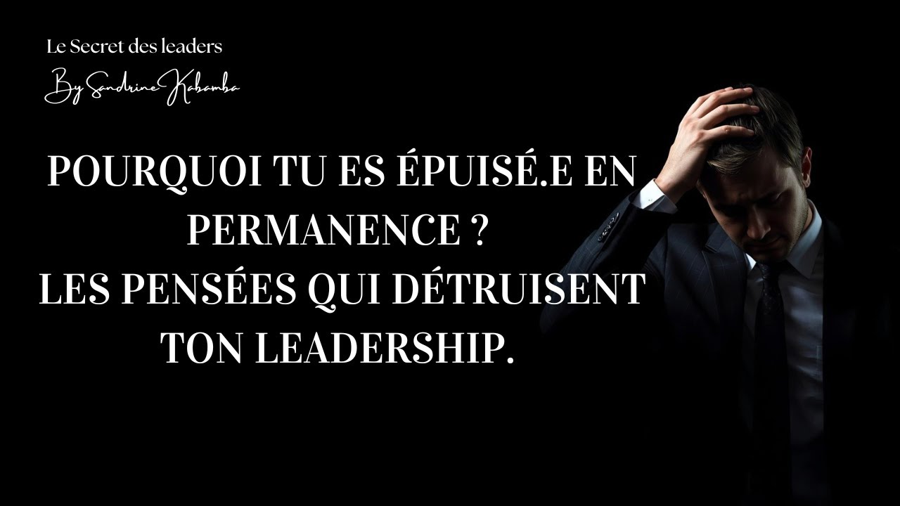 6 pensées qui épuisent ton leadership | 1ère partie