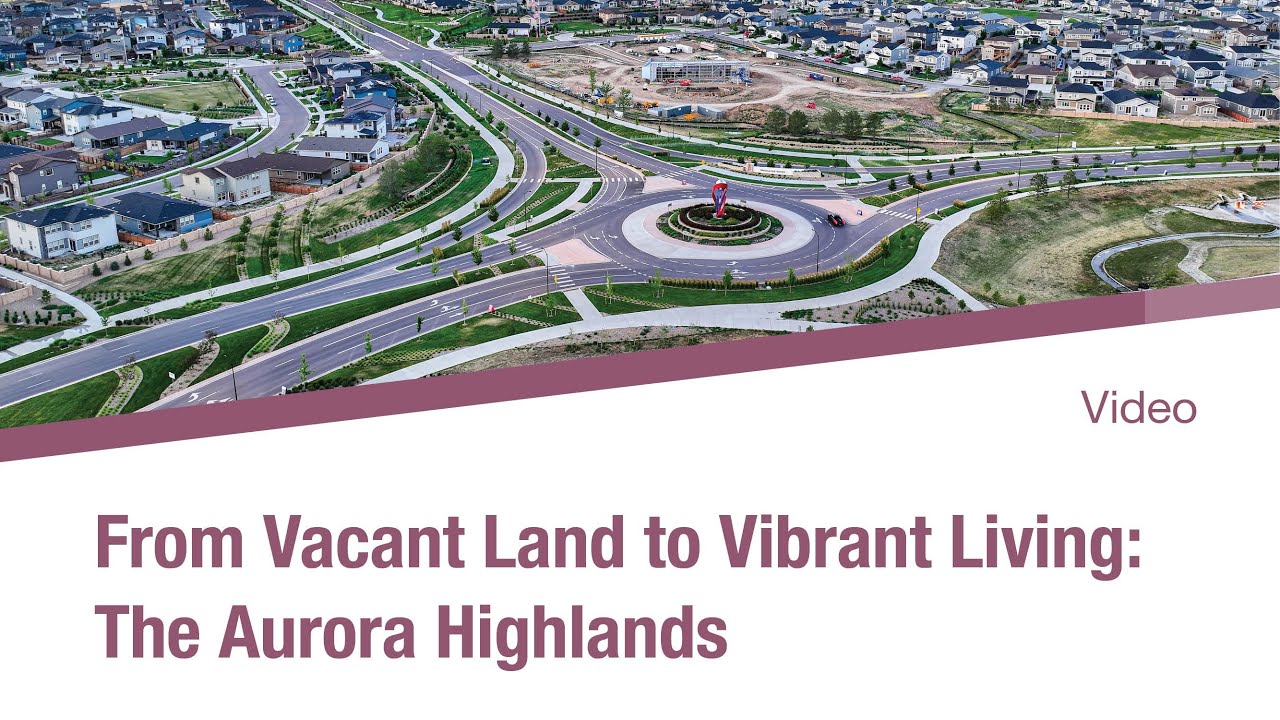 From Vacant Land to Vibrant Living: The Aurora Highlands | Aurora, Colorado