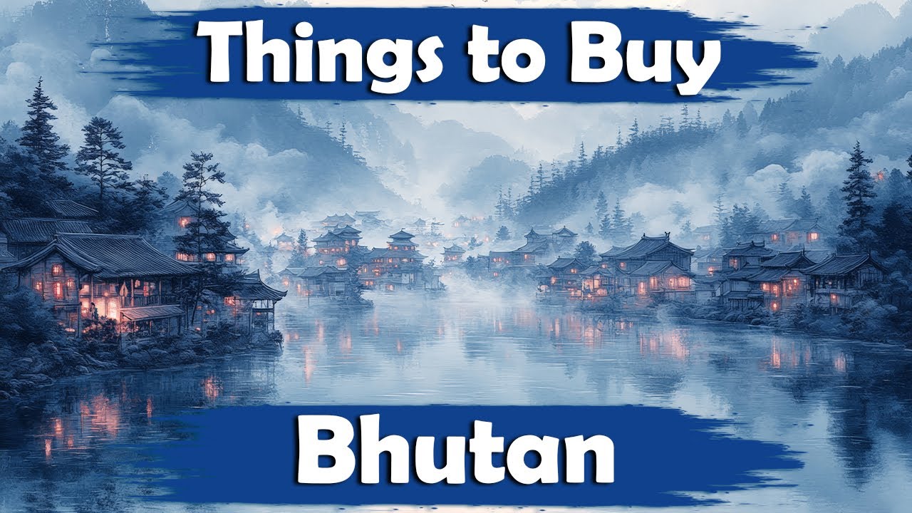 Top 10 Best Things To Buy In Bhutan