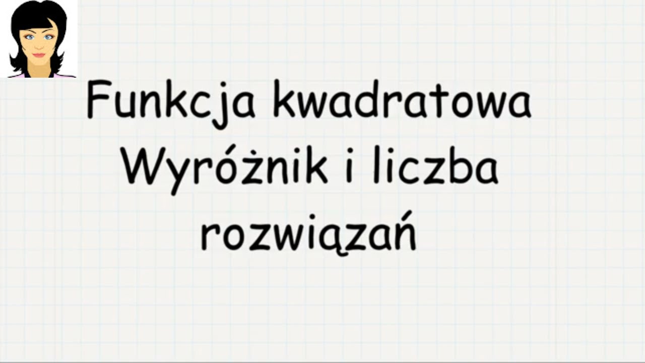 Funkcja kwadratowa - wyróżnik i liczba rozwiązań.