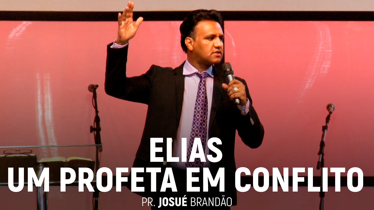 Elias: Um Profeta Em Conflito (Parte 02) | Pr. Josué Brandão