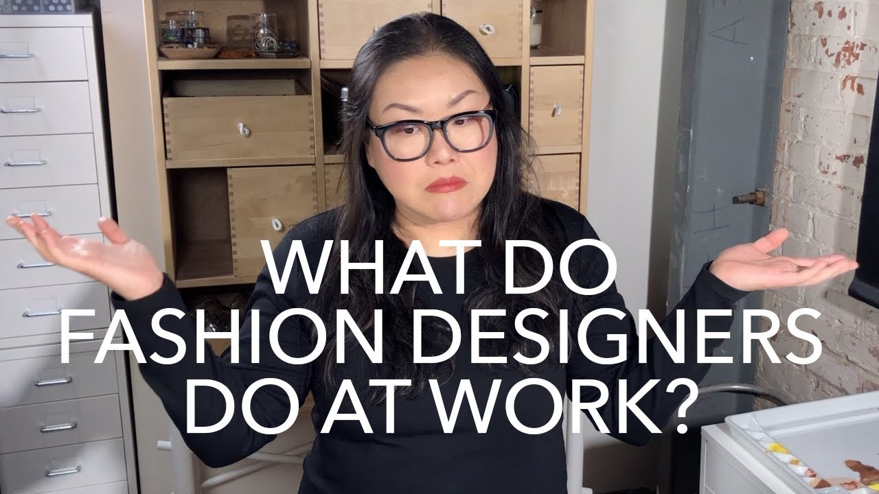 What Do Fashion Designers Do At Work?