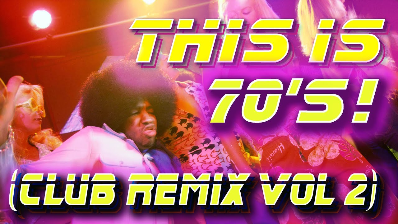 THIS IS 70's CLUB REMIX VOL 2 | - playlist in desc.