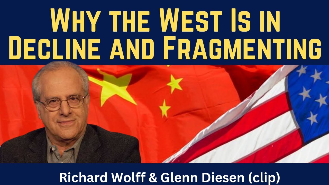 Richard Wolff (clip): Why the West Is in Decline and Fragmenting