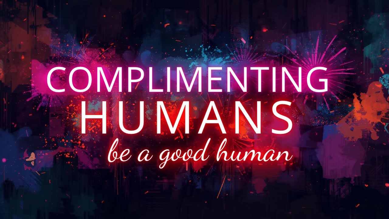 Complimenting humans 