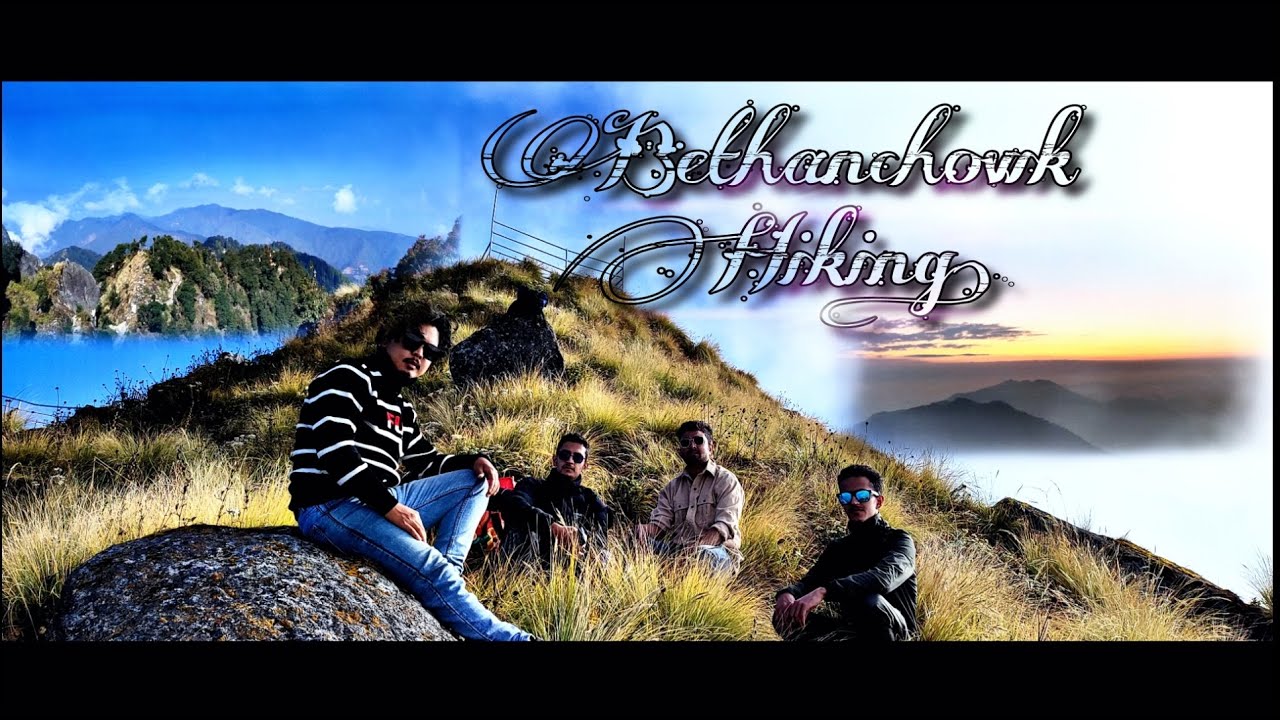 Bethanchowk Hiking/Narayanthan/Travelling And Camping ( King Of Hills )