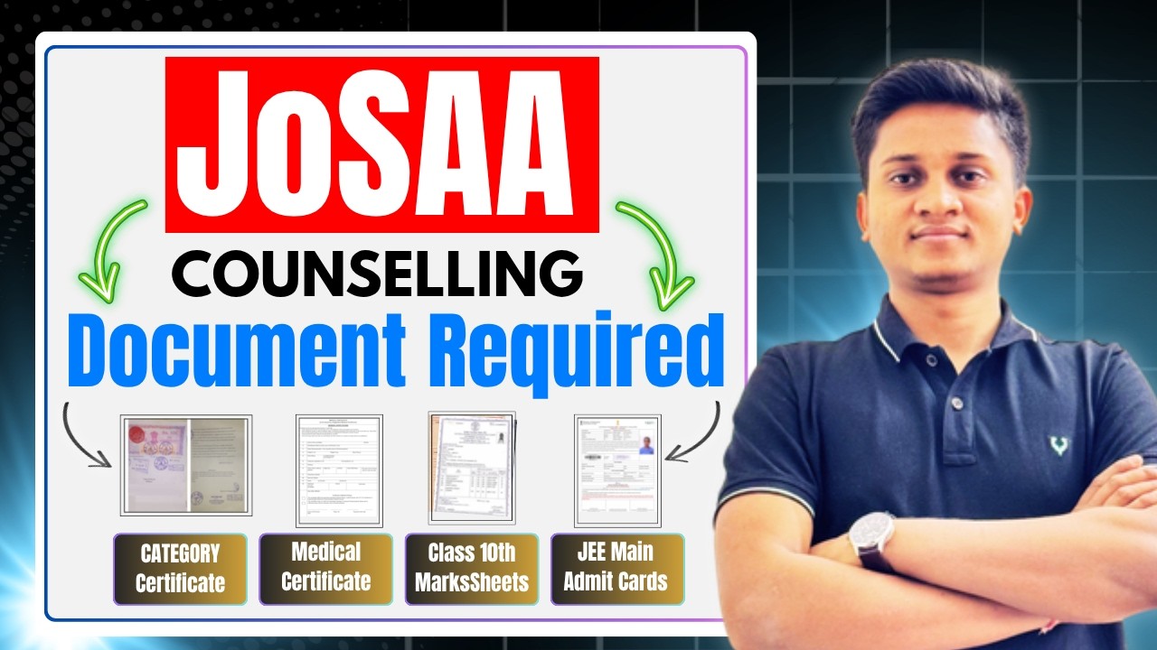 JEE Mains 2026: 17 Documents Required for JoSAA Counselling