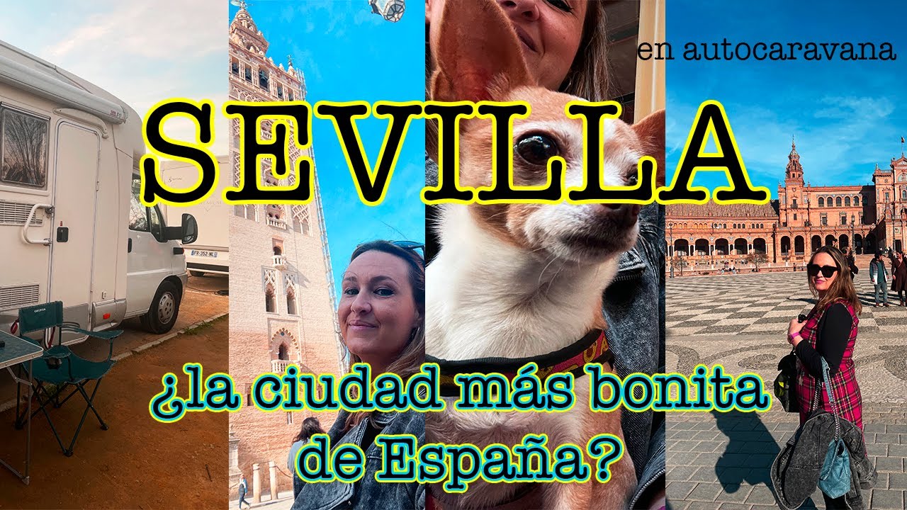 🚐 Visitamos la ciudad más bonita de España🇪🇸 ll SEVILLA EN AUTOCARAVANA 🌴💃