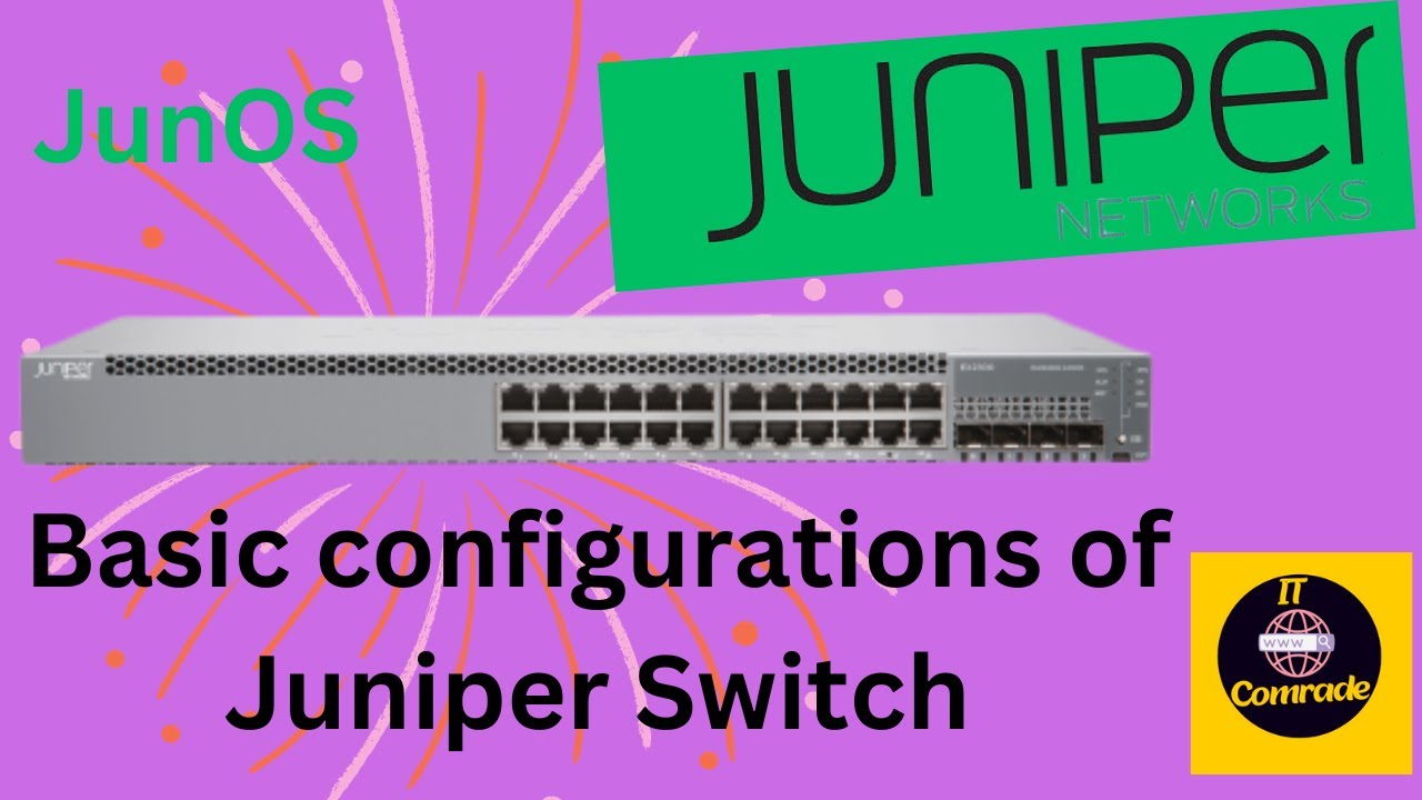 Basic configurations of Juniper Switch Junos OS