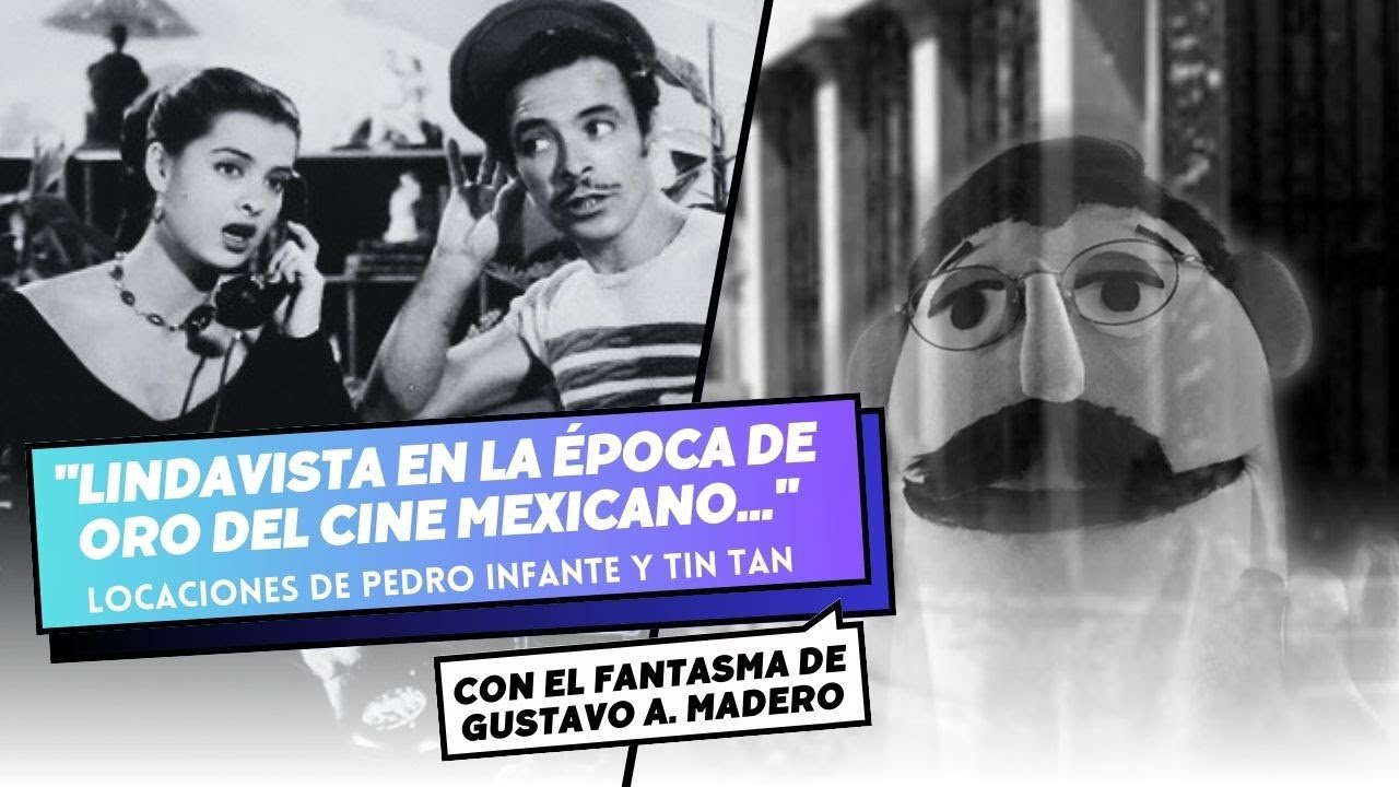 🎥“LINDAVISTA EN EL CINE: Un recorrido por las locaciones de Pedro Infante y Tin Tan”🎥