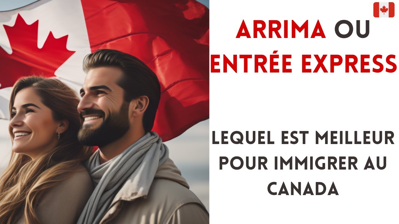 Arrima ou Entrée Express - Lequel est Meilleur pour Immigrer au Canada