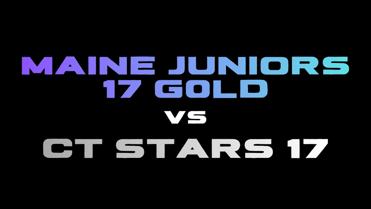 Maine Juniors 17 Gold vs CT STARS 17 
